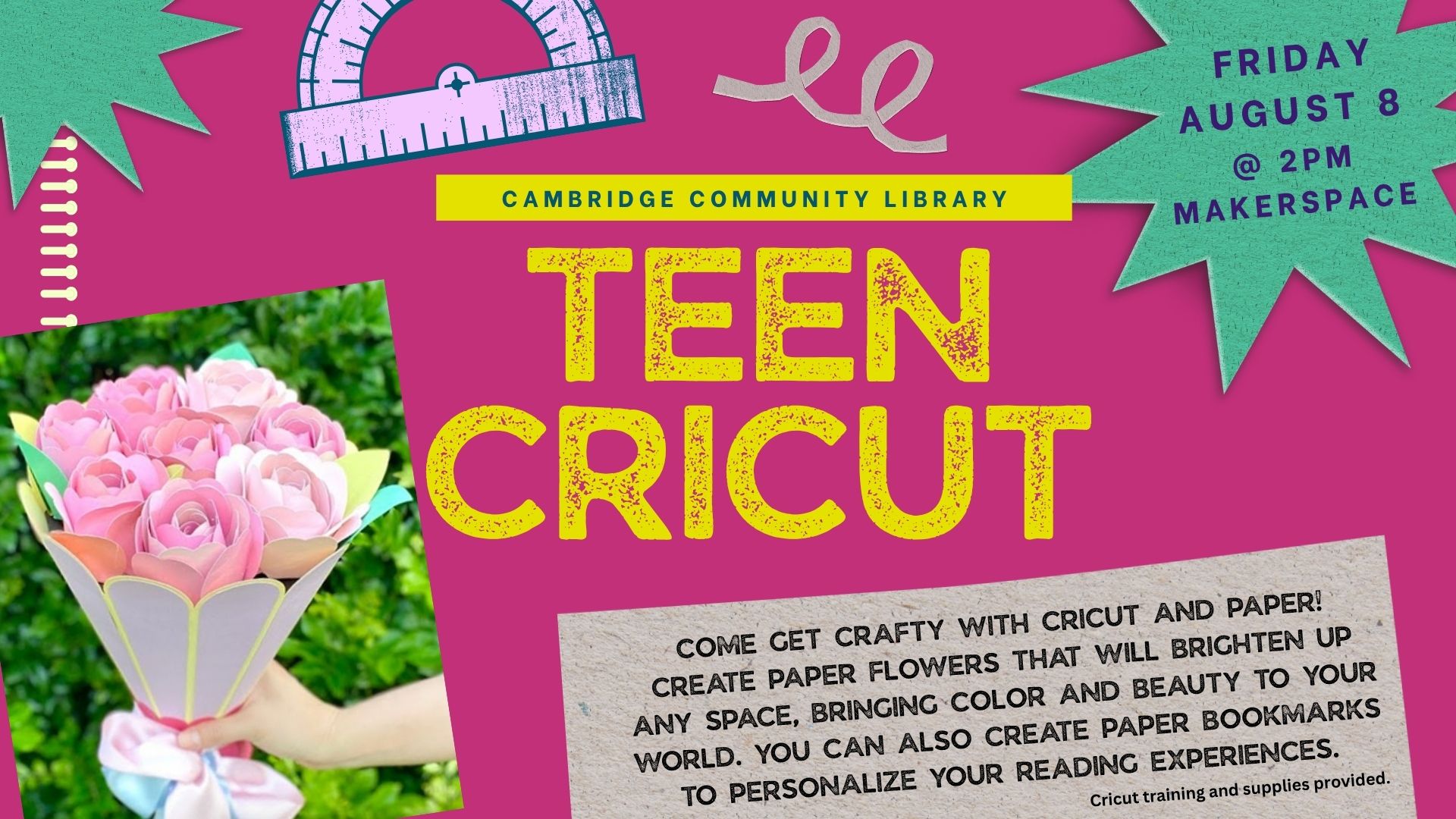 Stop by on Friday August 8th to create paper flowers with the Cricut machine. You can also create bookmarks.