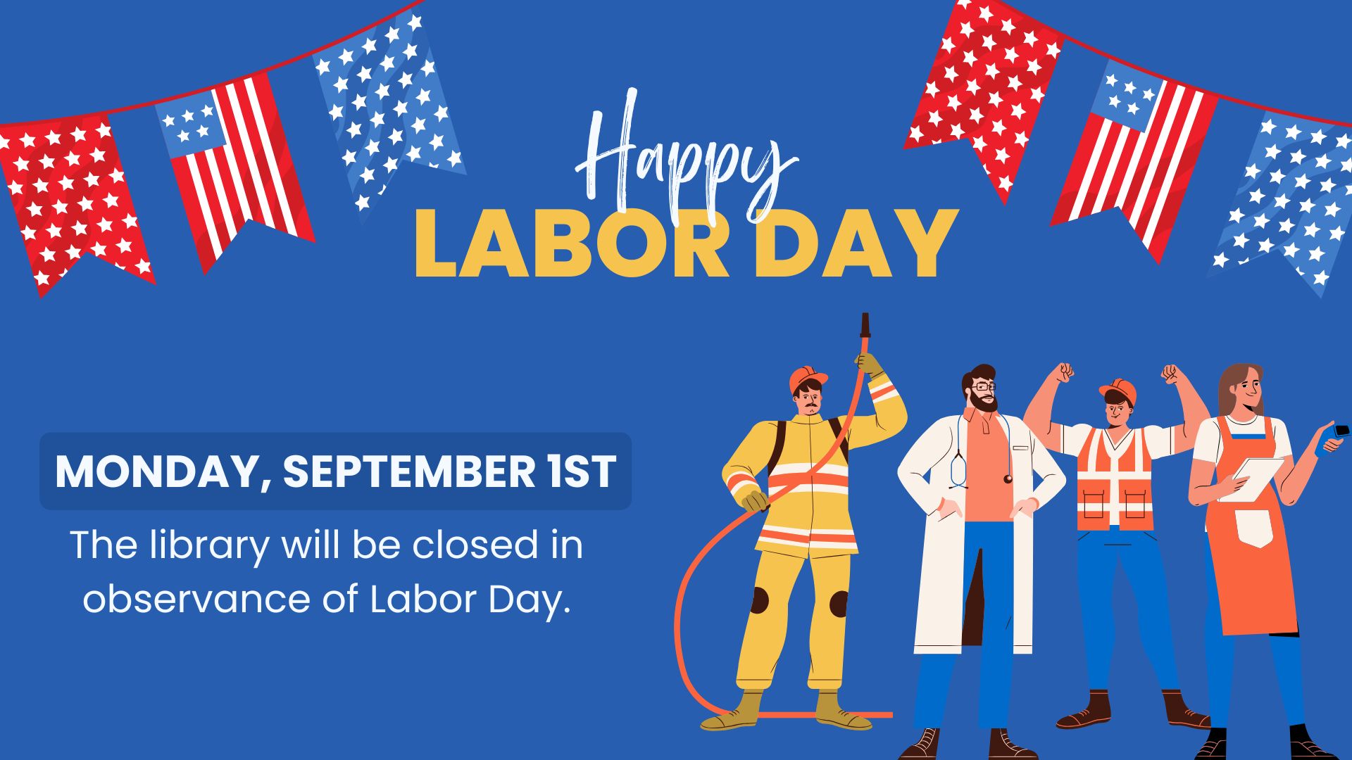The library is closed on Labor Day, Monday September 1st 2025